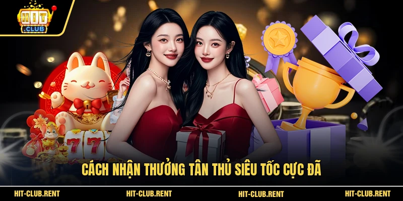 Quà Mừng Tân Thủ HITCLUB - Nhận 50k Khởi Nghiệp Cực Dễ 3 Cách nhận thưởng tân thủ siêu tốc cực đã