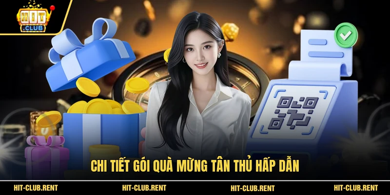 Quà Mừng Tân Thủ HITCLUB - Nhận 50k Khởi Nghiệp Cực Dễ 2 Chi tiết gói quà mừng tân thủ hấp dẫn