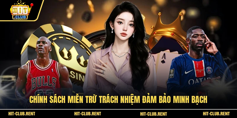 Chính sách miễn trừ trách nhiệm đảm bảo minh bạch