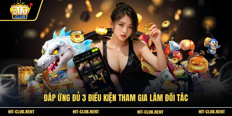 Đáp ứng đủ 3 điều kiện tham gia làm đối tác