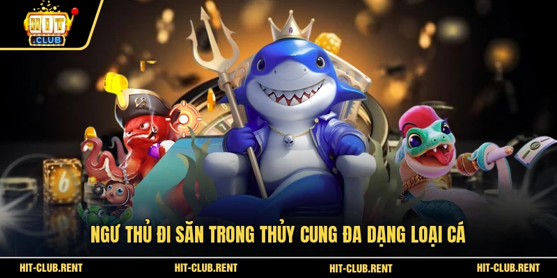 Bắn Cá Thủy Cung - Săn Thưởng Nơi Sâu Thẳm Đại Dương 3 Ngư thủ đi săn trong Thủy Cung đa dạng loại cá